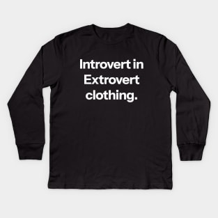Introvert in extrovert clothing Kids Long Sleeve T-Shirt
